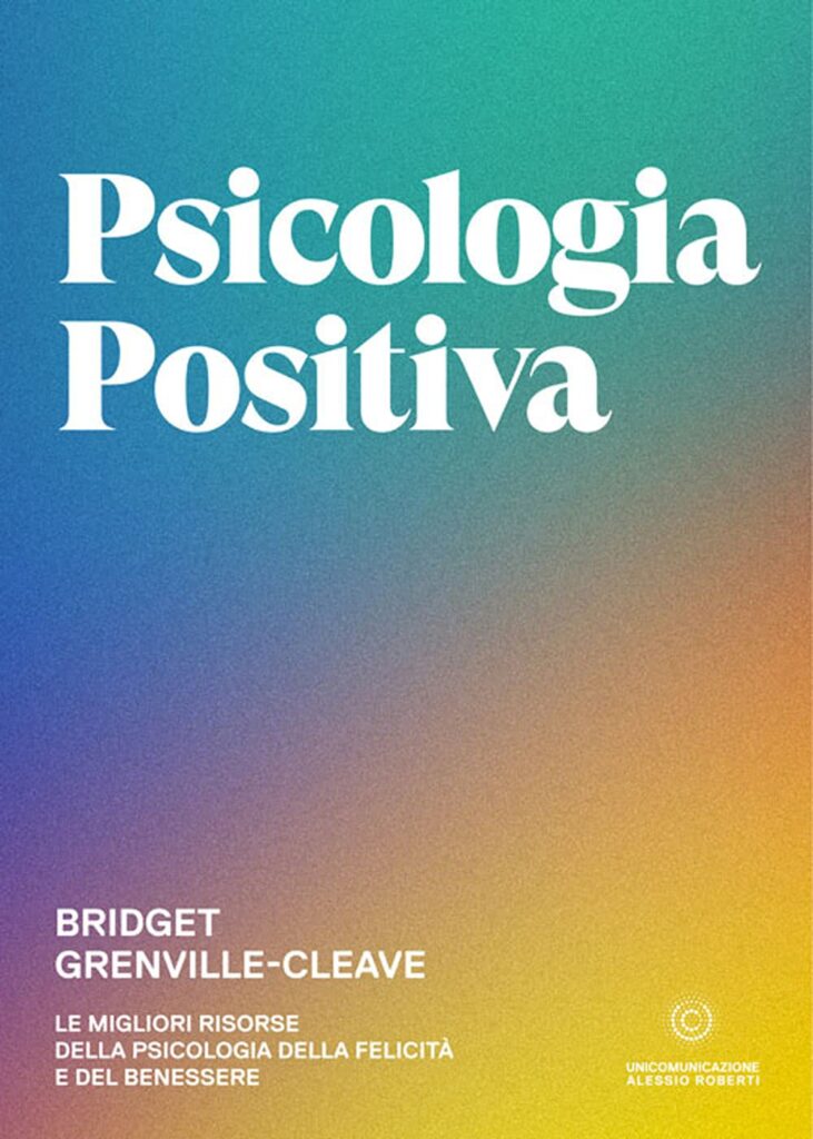 Psicologia positiva. Le migliori risorse della psicologia della felicità e del benessere     Copertina flessibile – 10 giugno 2021