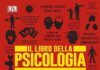 Il libro della psicologia. Grandi idee spiegate in modo semplice Il libro della psicologia. Grandi idee spiegate in modo semplice
