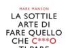 La sottile arte di fare quello che c La sottile arte di fare quello che c