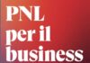PNL per il business: Come ottenere più risultati, più velocemente PNL per il business: Come ottenere più risultati, più velocemente
