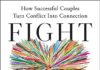 Fight Right: How Successful Couples Turn Conflict Into Connection Fight Right: How Successful Couples Turn Conflict Into Connection