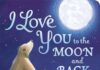 I Love You to the Moon and Back I Love You to the Moon and Back
