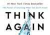 Think Again: The Power of Knowing What You Don’t Know Think Again: The Power of Knowing What You Don't Know